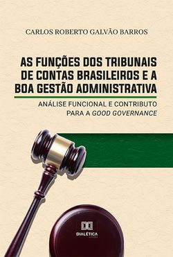 As funções dos Tribunais de Contas brasileiros e a boa gestão administrativa