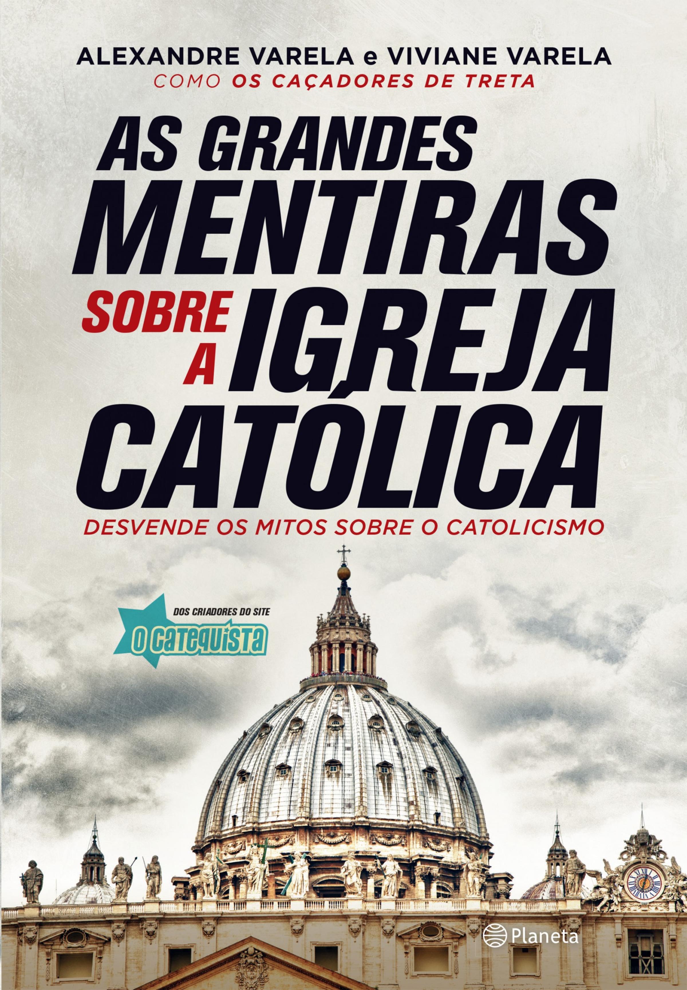 As grandes mentiras sobre a Igreja Católica