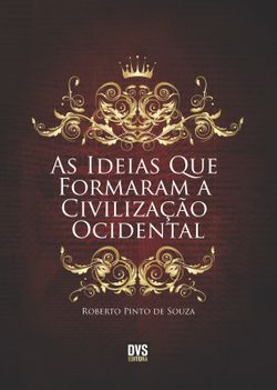 As Ideias que Formaram a Civilização Ocidental