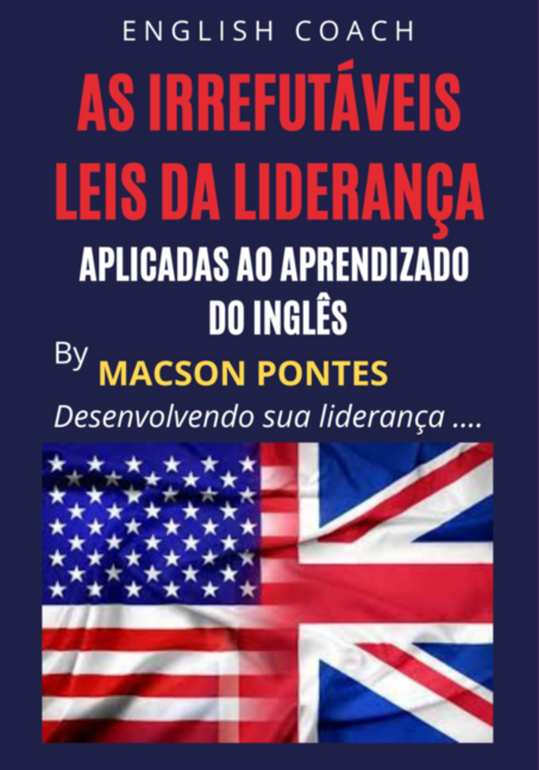 As Irrefutáveis Leis Da Liderança: Aplicadas Ao Aprendizado Do Inglês