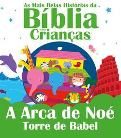 As Mais Belas Histórias da Bíblia para Crianças - Arca de Noé