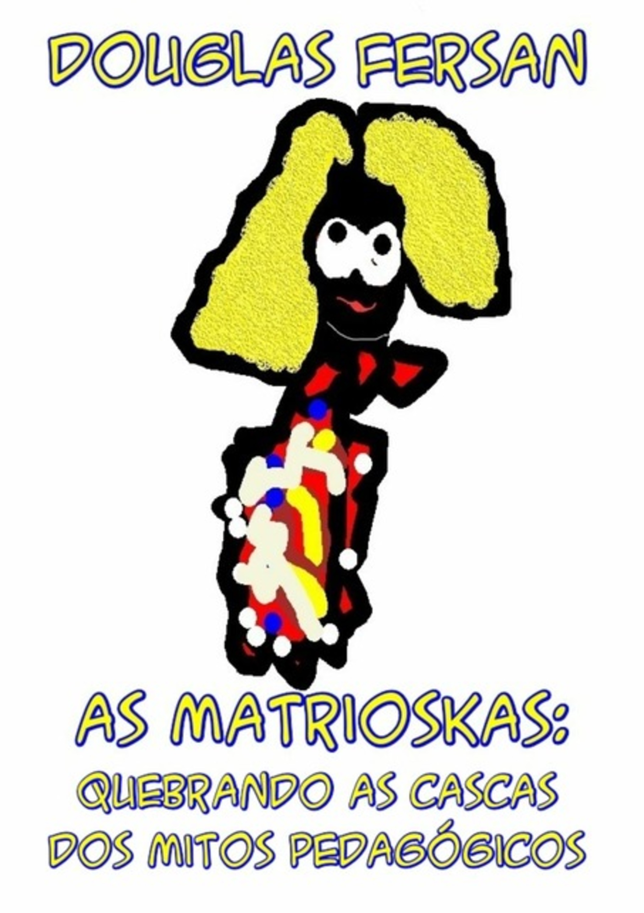 As Matrioskas: Quebrando As Cascas Dos Mitos Pedagógicos