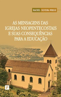 As mensagens das igrejas neopentecostais e suas consequências para a educação