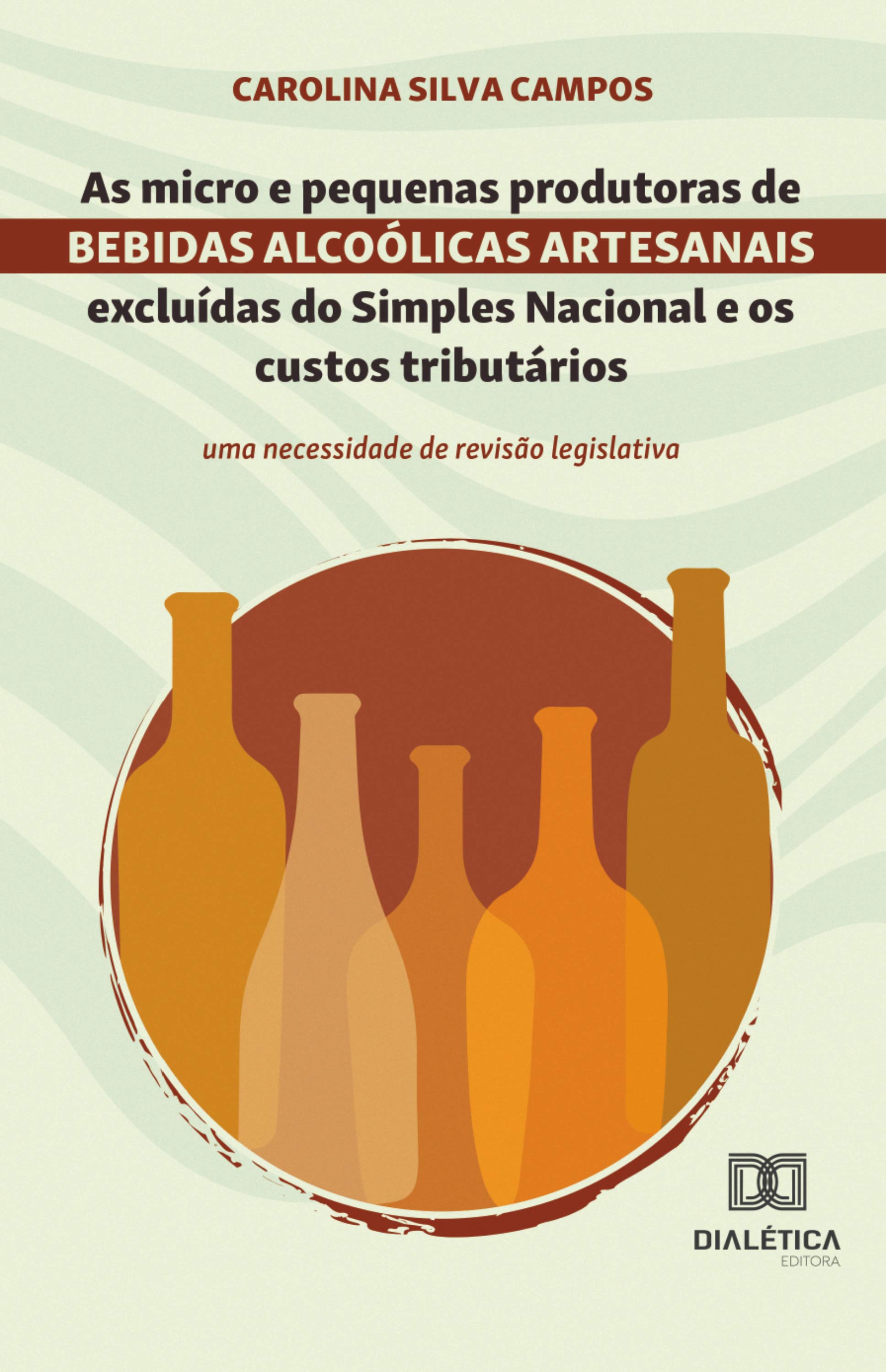 As micro e pequenas produtoras de bebidas alcoólicas artesanais excluídas do Simples Nacional e os custos tributários