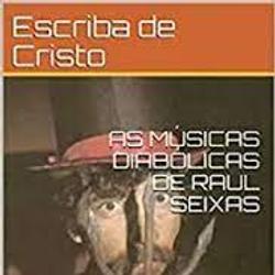 AS MÚSICAS DIABÓLICAS DE RAUL SEIXAS