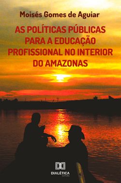 As Políticas Públicas para a Educação Profissional no interior do Amazonas