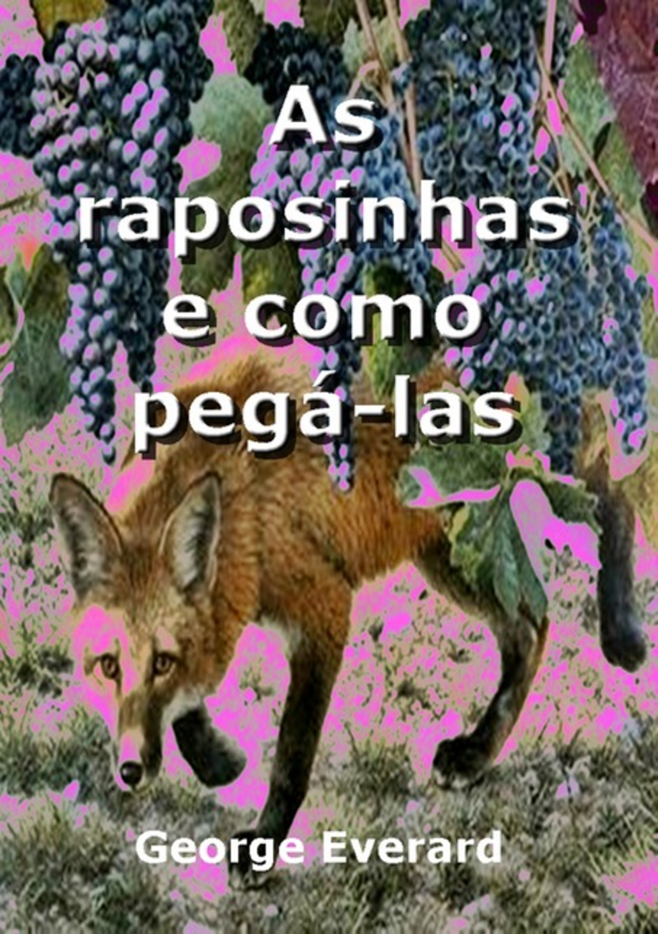 As Raposinhas E Como Pegá-las