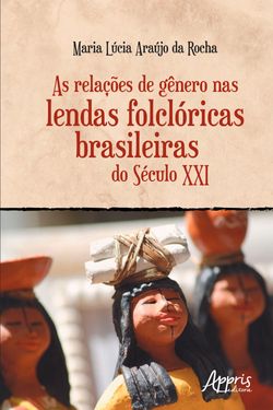 As Relações de Gênero nas Lendas Folclóricas Brasileiras do Século XXI