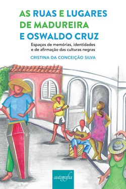 As ruas e lugares de Madureira e Oswaldo Cruz, espaços de memórias, identidades e de afirmação das culturas negras
