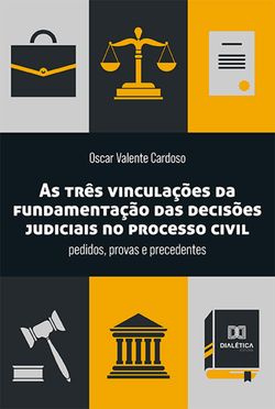 As três vinculações da fundamentação das decisões judiciais no processo civil
