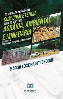 As varas especializadas com competência para as matérias agrária, ambiental e minerária no âmbito do Tribunal de Justiça do Estado do Pará