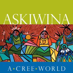 Askiwina: A Cree World