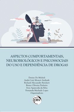 Aspectos comportamentais, neurobiológicos e psicossociais do uso e dependência de drogas