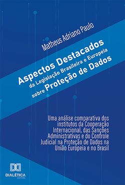 Aspectos Destacados da Legislação Brasileira e Europeia sobre Proteção de Dados