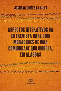 Aspectos Interativos da Entrevista Oral Com Moradores de Uma Comunidade Quilombola, em Alagoas