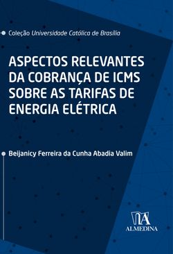 Aspectos Relevantes da Cobrança de ICMS sobre as Tarifas de Energia Elétrica