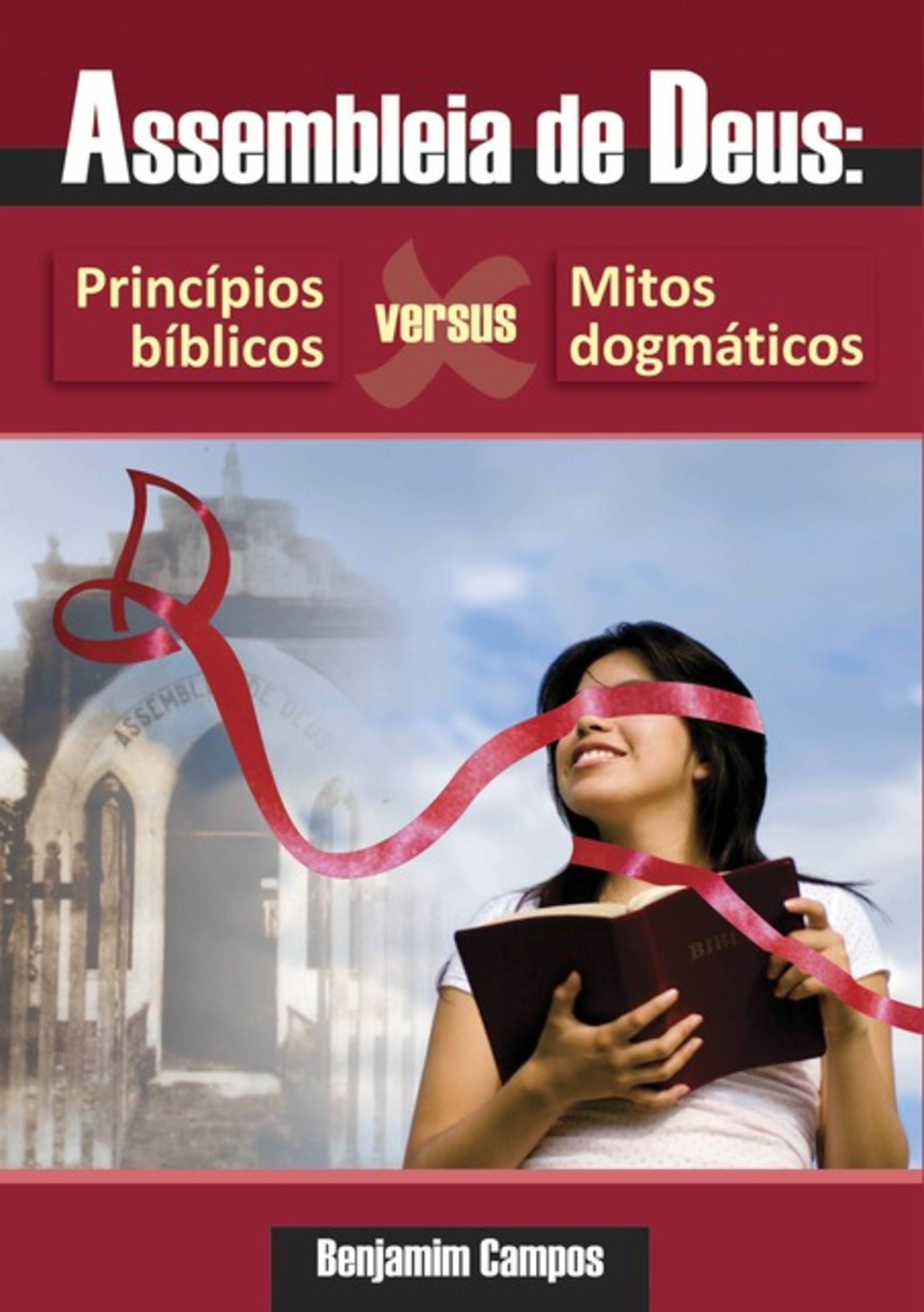 Assembleia De Deus: Princípios Bíblicos Versus Mitos Dogmáticos