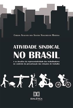 Atividade sindical no Brasil e os desafios da representatividade dos trabalhadores no contexto da precarização das relações de trabalho