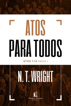 Atos para todos: Atos 1-12 - Parte 1