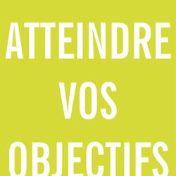 Atteindre vos objectifs