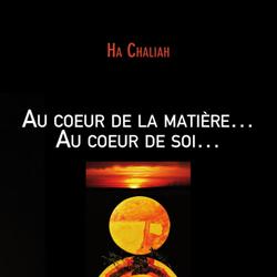 Au coeur de la matière… Au coeur de soi…