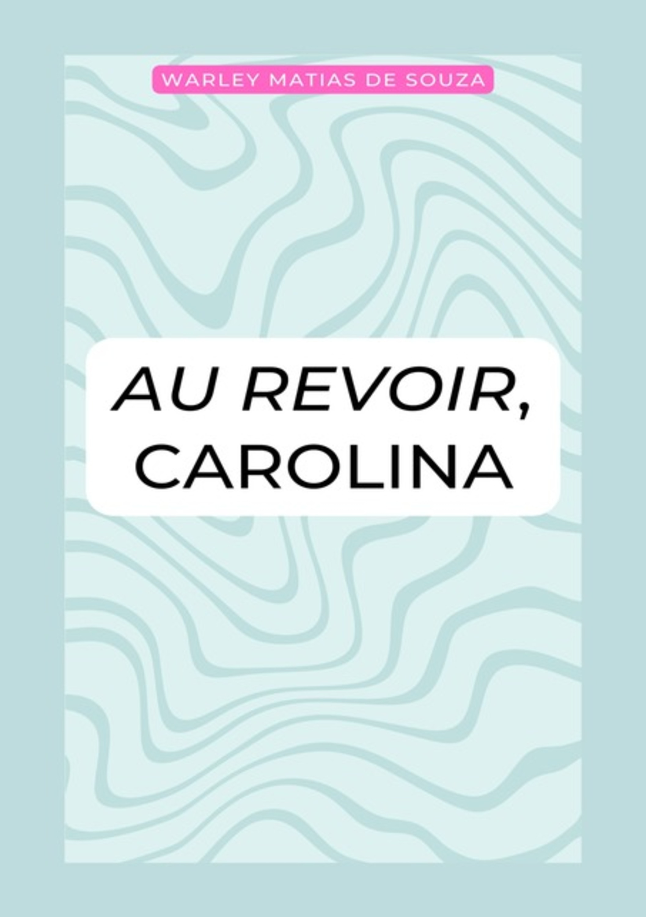 Au Revoir, Carolina