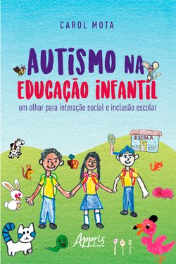 Autismo na Educação Infantil: Um Olhar para Interação Social e Inclusão Escolar