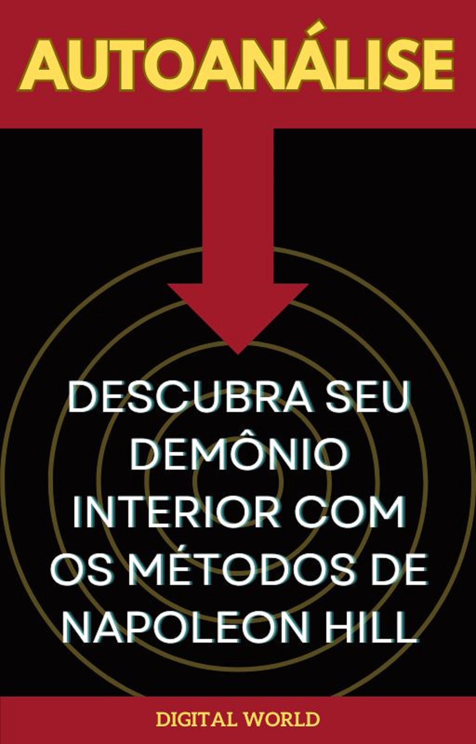 Autoanálise - Descubra o Seu Demônio Interior com os Métodos de Napoleon Hill