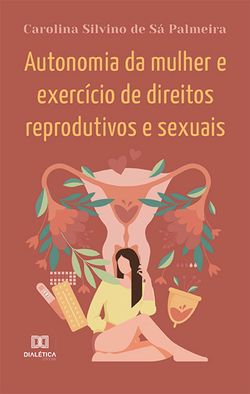 Autonomia da mulher e exercício de direitos reprodutivos e sexuais