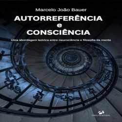Autorreferência e Consciência, Uma abordagem teórica entre neurociência e filosofia da mente