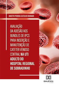 Avaliação da Adesão aos Bundles de IPCS para Inserção e Manutenção de Cateter Venoso Central na UTI Adulto do Hospital Regional de Sobradinho
