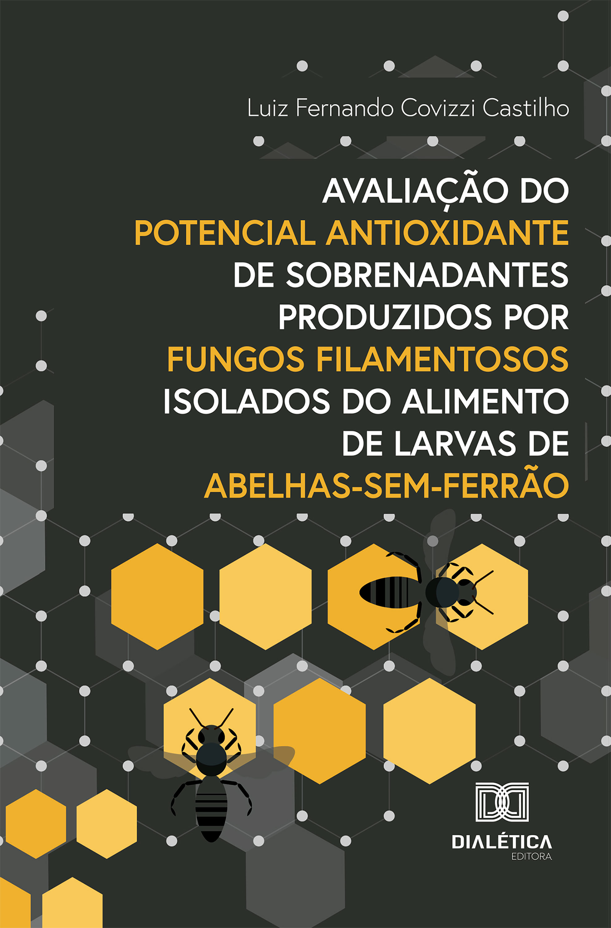 Avaliação do potencial antioxidante de sobrenadantes produzidos por fungos filamentosos isolados do alimento de larvas de abelhas-sem-ferrão
