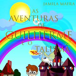 Aventuras de Guilherme e o Talismã Na Terra do Arco-Íris