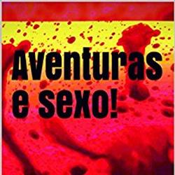 Aventuras e sexo!