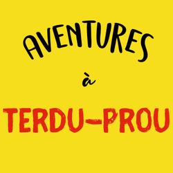 Aventures à Terdu Prou