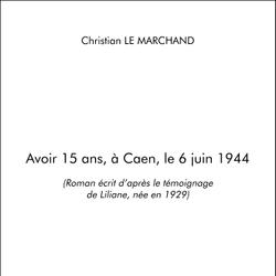 Avoir 15 ans, à Caen, le 6 juin 1944