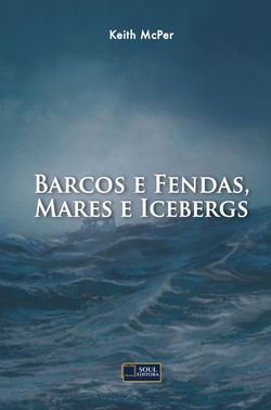 Barcos e Fendas, Mares e Icebergs