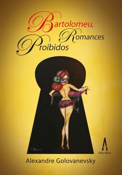Bartolomeu, Romances Proibidos