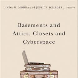 Basements and Attics, Closets and Cyberspace