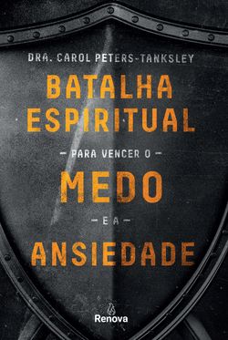 Batalha espiritual para vencer o medo e a ansiedade