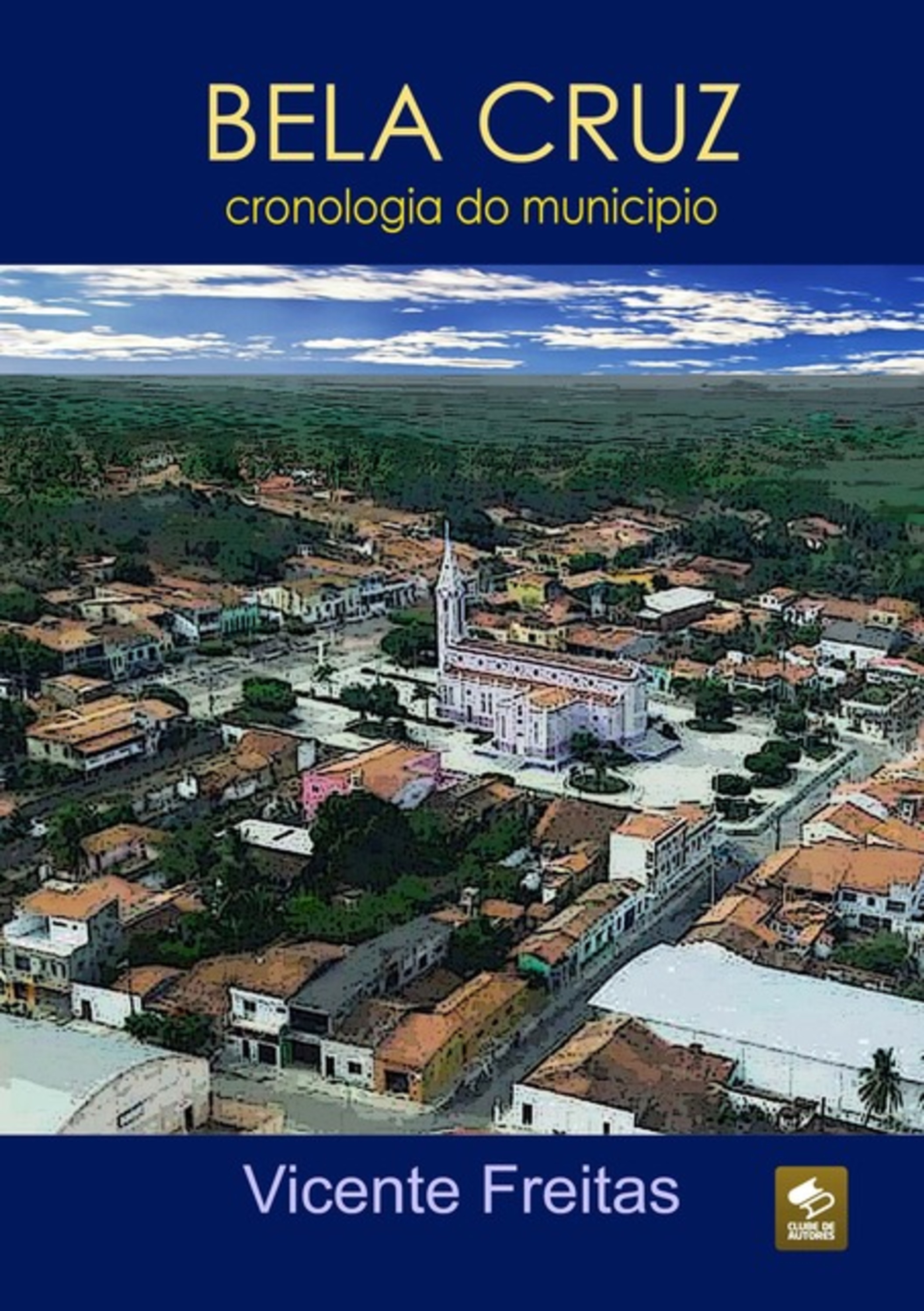 Bela Cruz — Cronologia Do Município