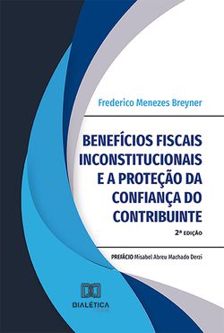 Benefícios fiscais inconstitucionais e a proteção da confiança do contribuinte