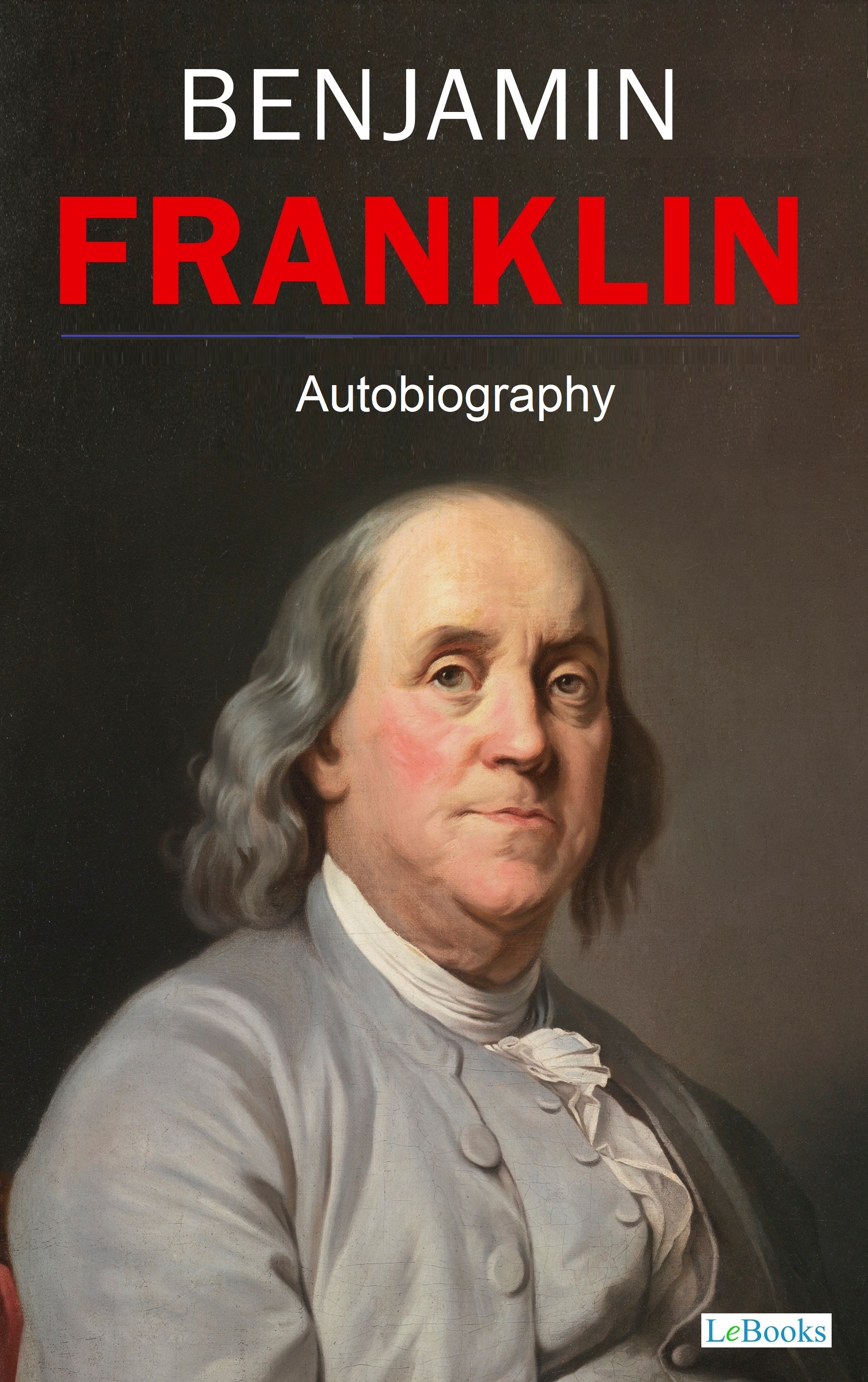 BENJAMIN FRANKLIN - Autobiography