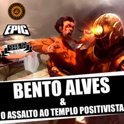Bento Alves & O Assalto ao Templo Positivista