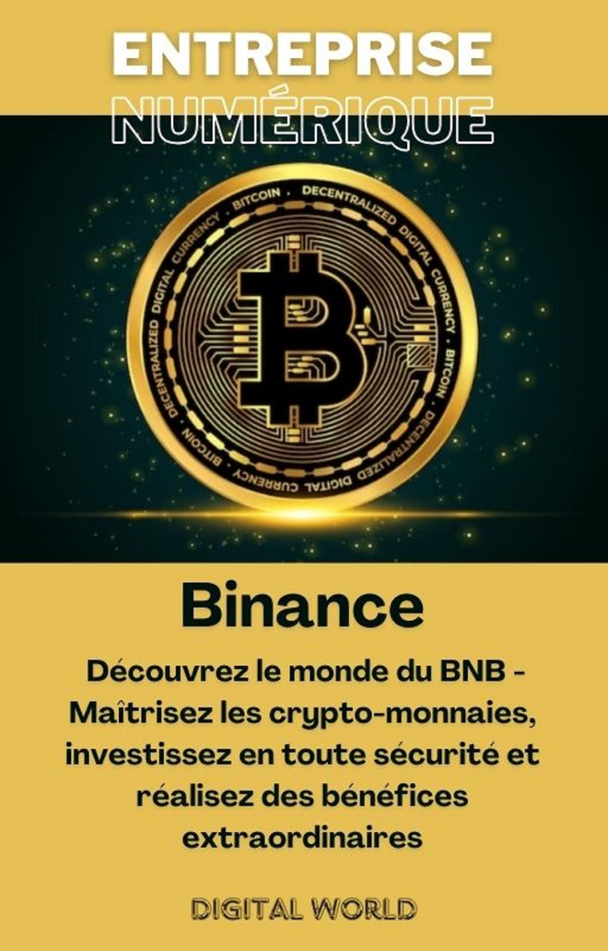 Binance - Découvrez le monde du BNB - Maîtrisez les crypto-monnaies, investissez en toute sécurité et réalisez des bénéfices extraordinaires