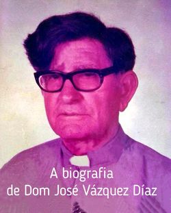 Biografia de Dom José Vázquez Díaz