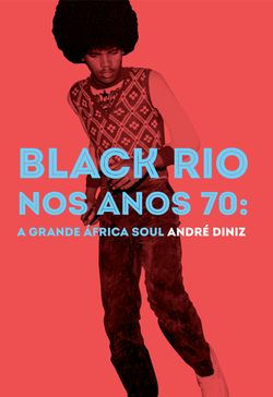 Black Rio nos anos 70: a grande África Soul