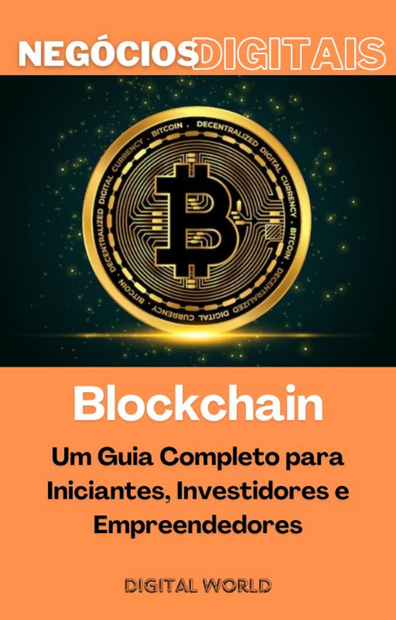 Blockchain - Um Guia Completo para Iniciantes, Investidores e Empreendedores