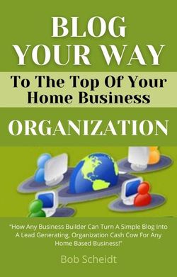 Blog Your Way To The Top Of Your Home Business