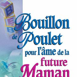 Bouillon de poulet pour l'âme de la future maman